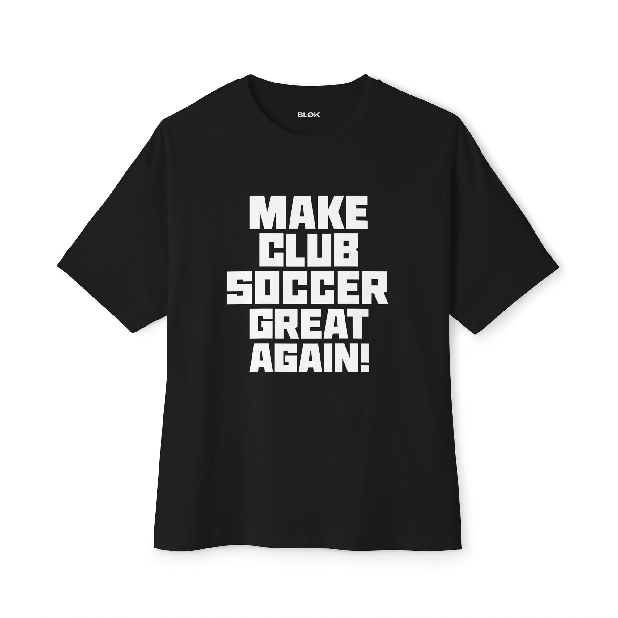 Make Club Soccer Great Again Black Unisex Oversized Tee